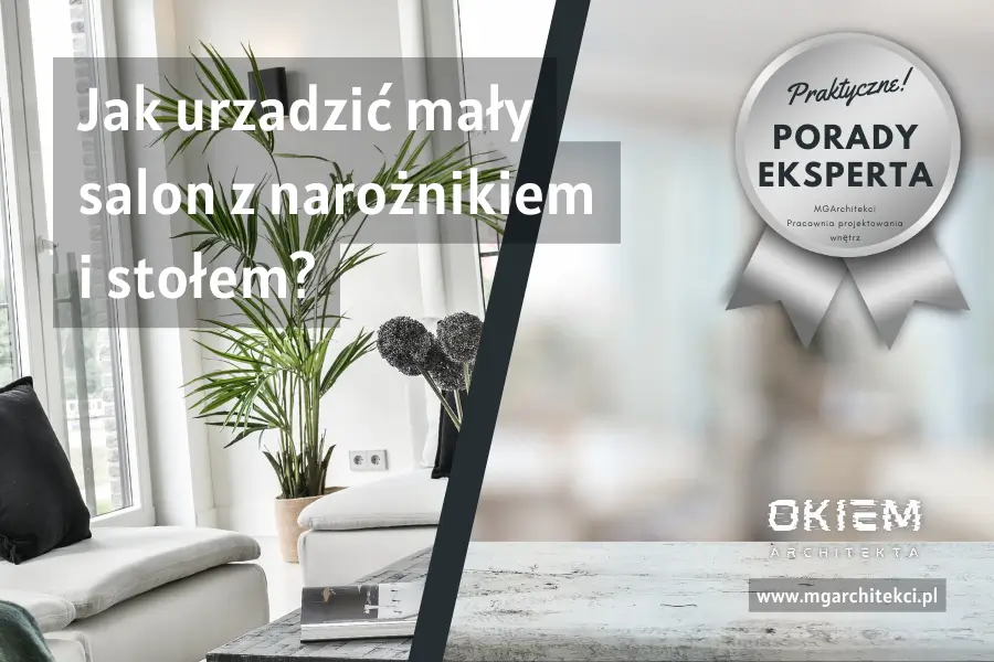 Jak urządzić mały salon z narożnikiem i stołem?